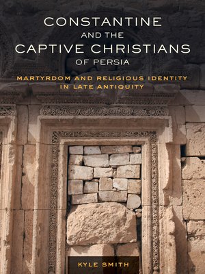 cover image of Constantine and the Captive Christians of Persia